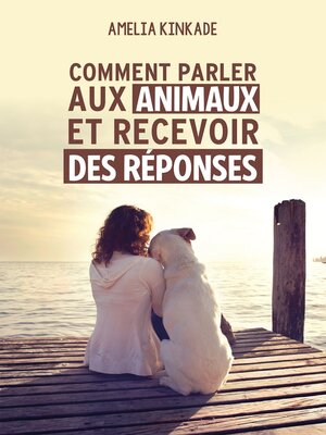cover image of Comment parler aux animaux et recevoir des réponses
